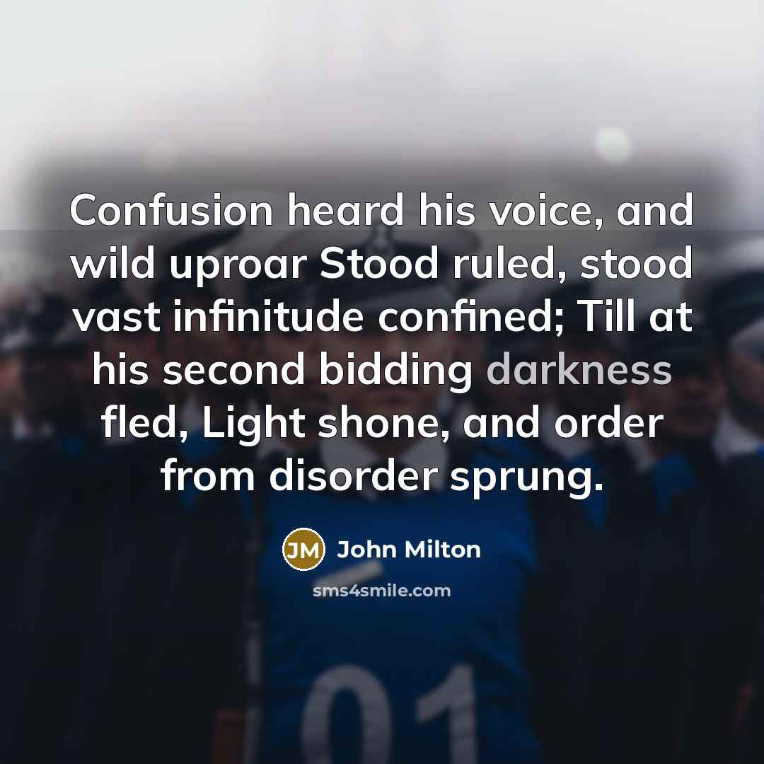 “Confusion heard his voice, and wild uproar Stood ruled, stood…” quote by John Milton