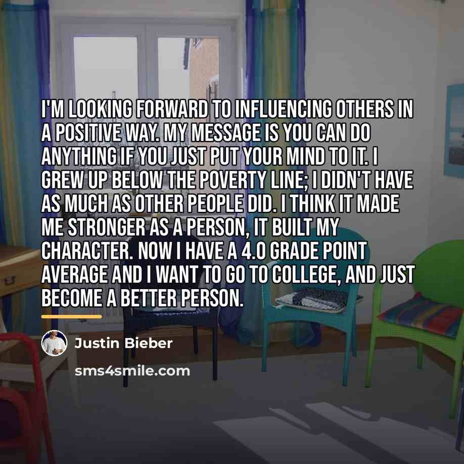 “I'm looking forward to influencing others in a positive way.…” quote by Justin Bieber