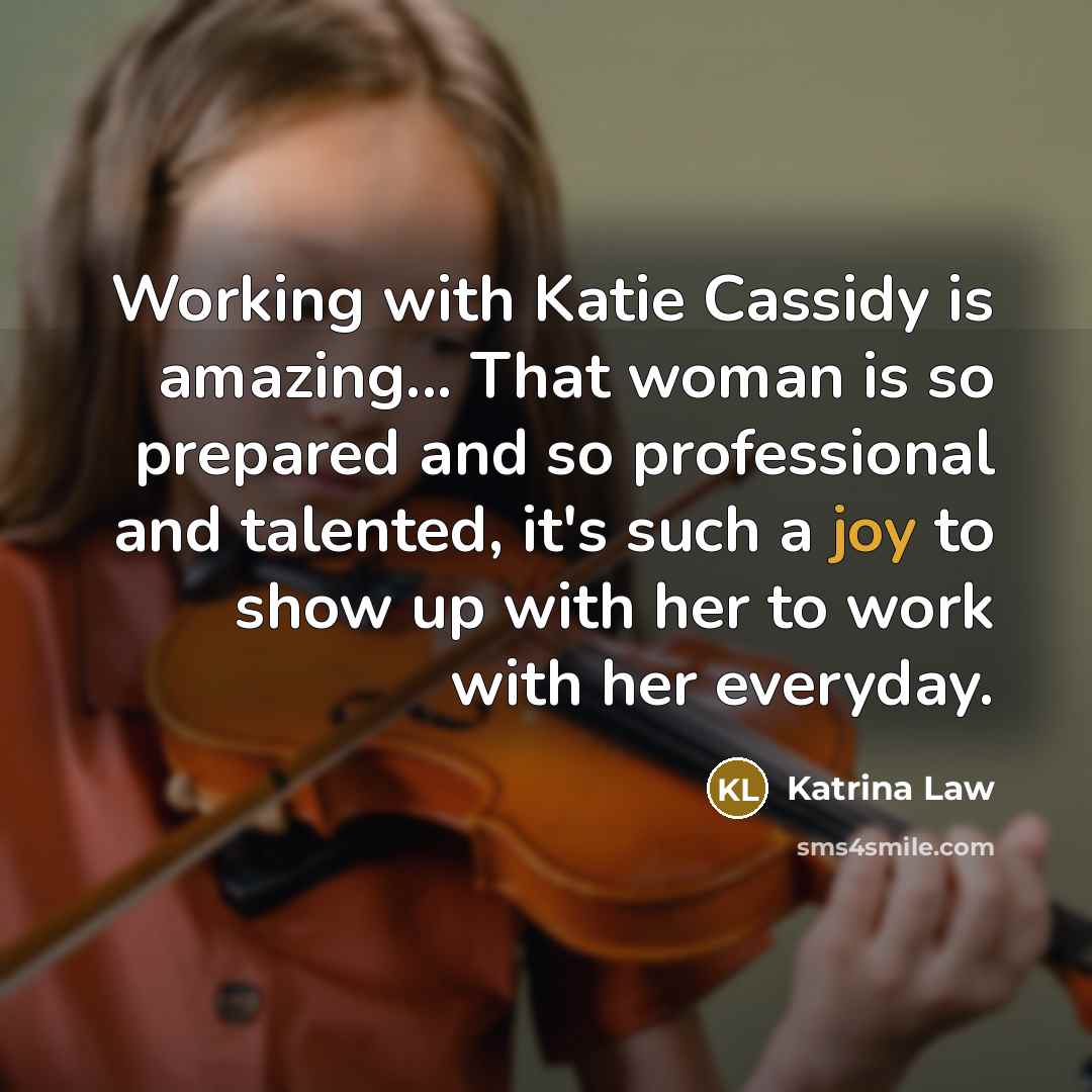 “Working with Katie Cassidy is amazing... That woman is so…” quote by Katrina Law