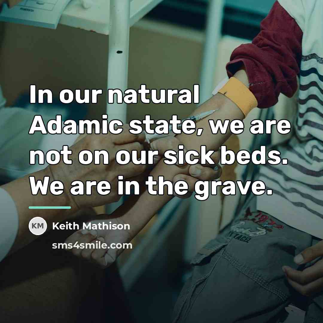 “In our natural Adamic state, we are not on our…” quote by Keith Mathison