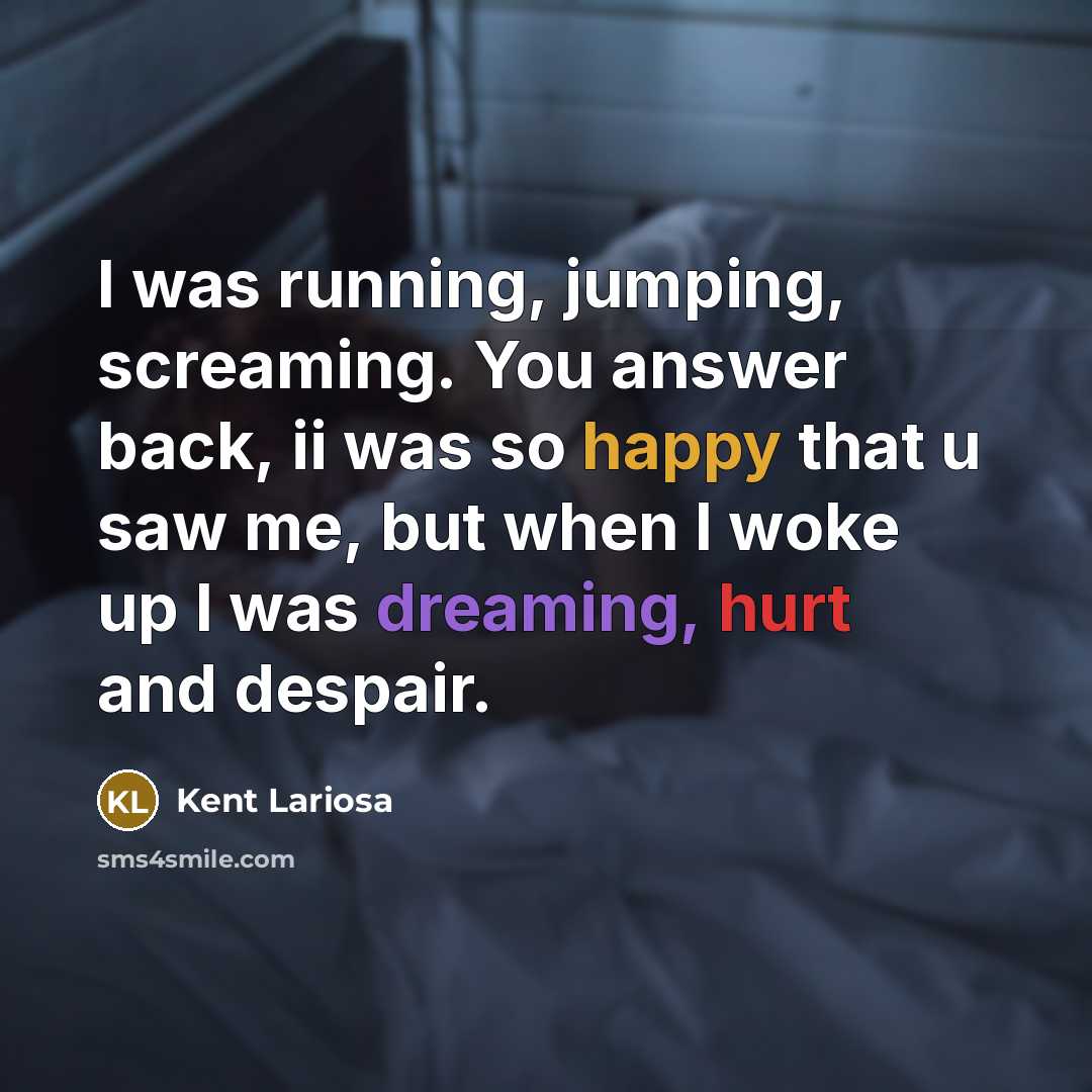 “I was running, jumping, screaming. You answer back, ii was…” quote by Kent Lariosa