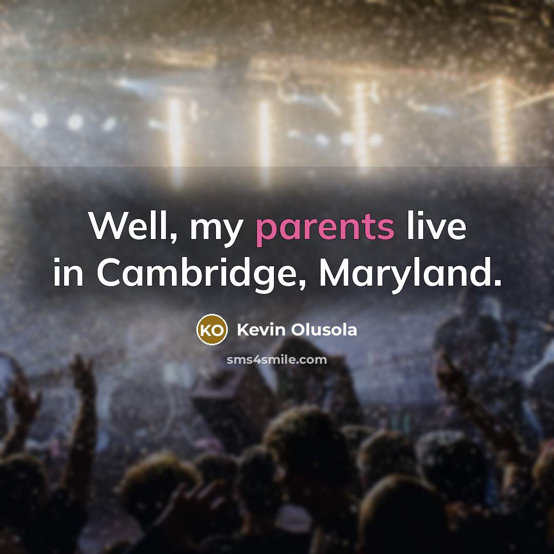 “Well, my parents live in Cambridge, Maryland.…” quote by Kevin Olusola