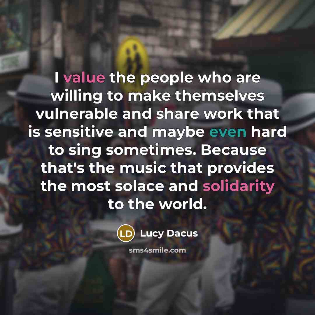 “I value the people who are willing to make themselves…” quote by Lucy Dacus