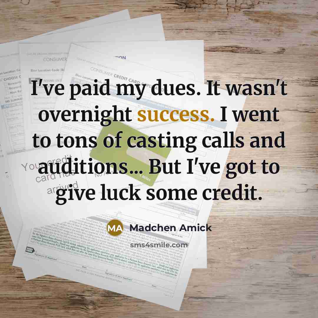 “I've paid my dues. It wasn't overnight success. I went…” quote by Madchen Amick