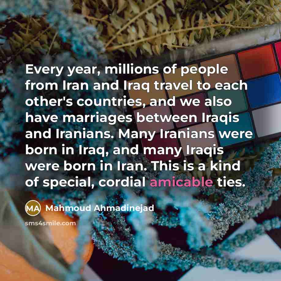 “Every year, millions of people from Iran and Iraq travel…” quote by Mahmoud Ahmadinejad