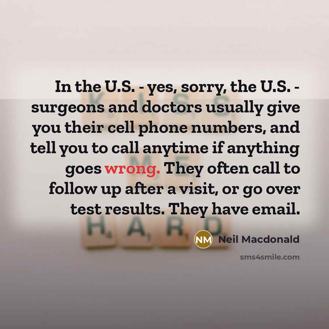 “In the U.S. - yes, sorry, the U.S. - surgeons…” quote by Neil Macdonald