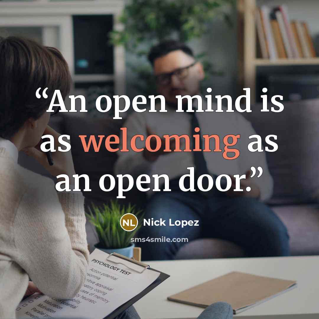 “An open mind is as welcoming as an open door.” quote by Nick Lopez