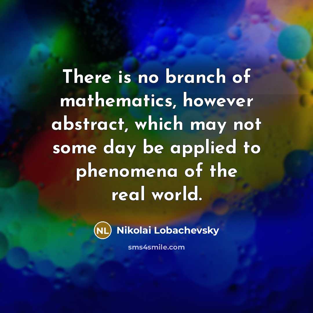 “There is no branch of mathematics, however abstract, which may…” quote by Nikolai Lobachevsky