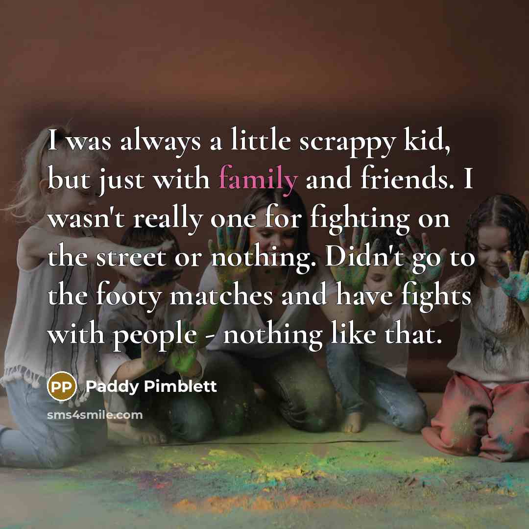 “I was always a little scrappy kid, but just with…” quote by Paddy Pimblett