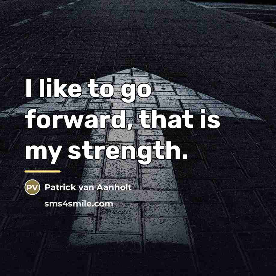 “I like to go forward, that is my strength.…” quote by Patrick van Aanholt