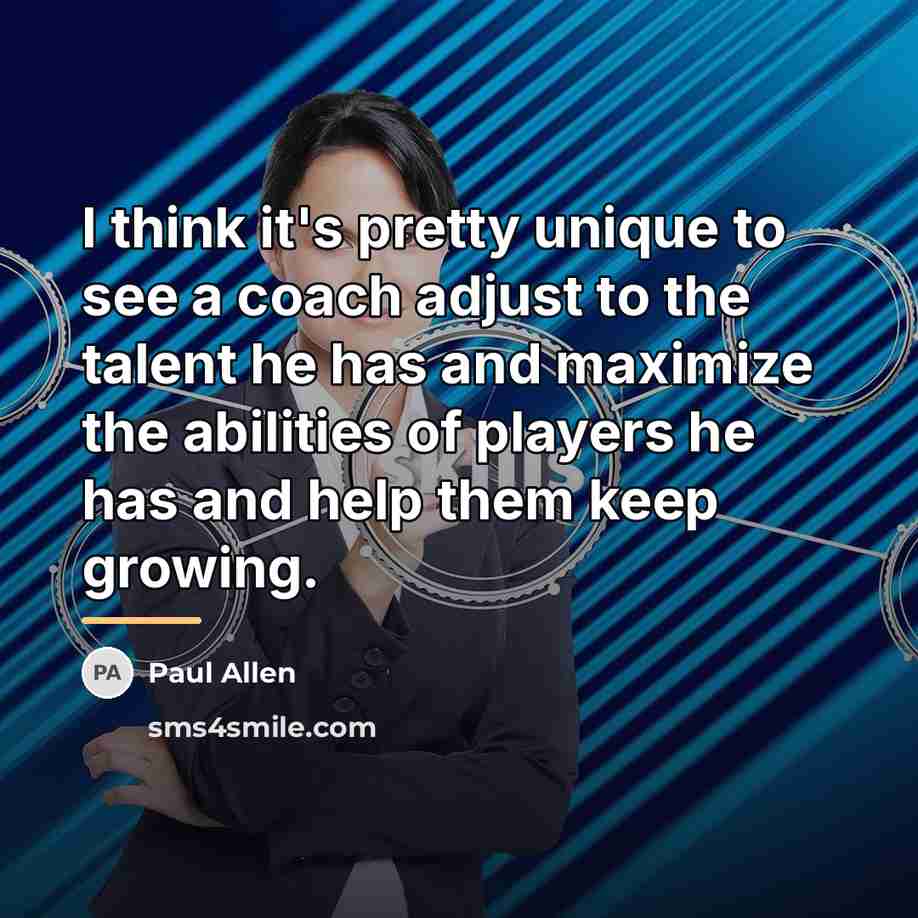 “I think it's pretty unique to see a coach adjust…” quote by Paul Allen