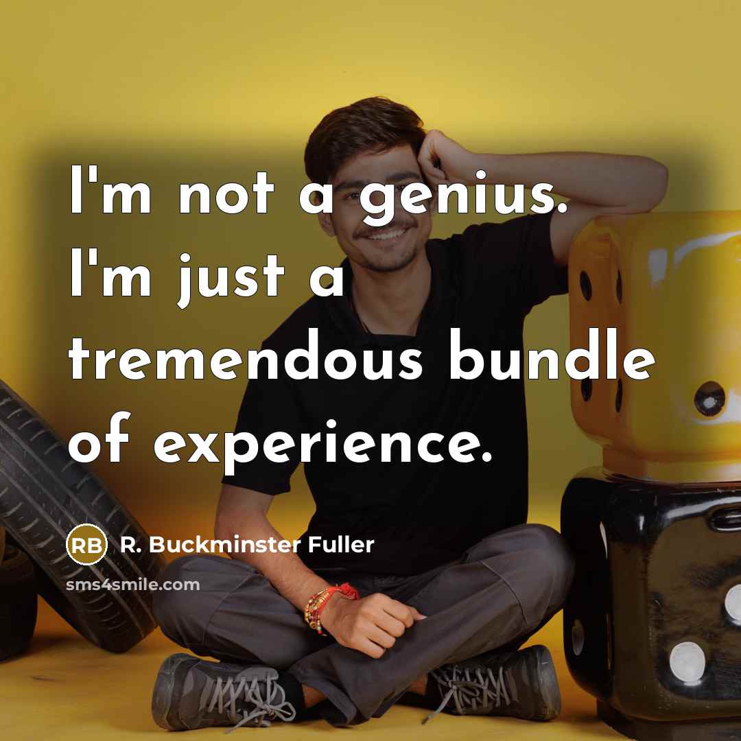 “I'm not a genius. I'm just a tremendous bundle of…” quote by R. Buckminster Fuller