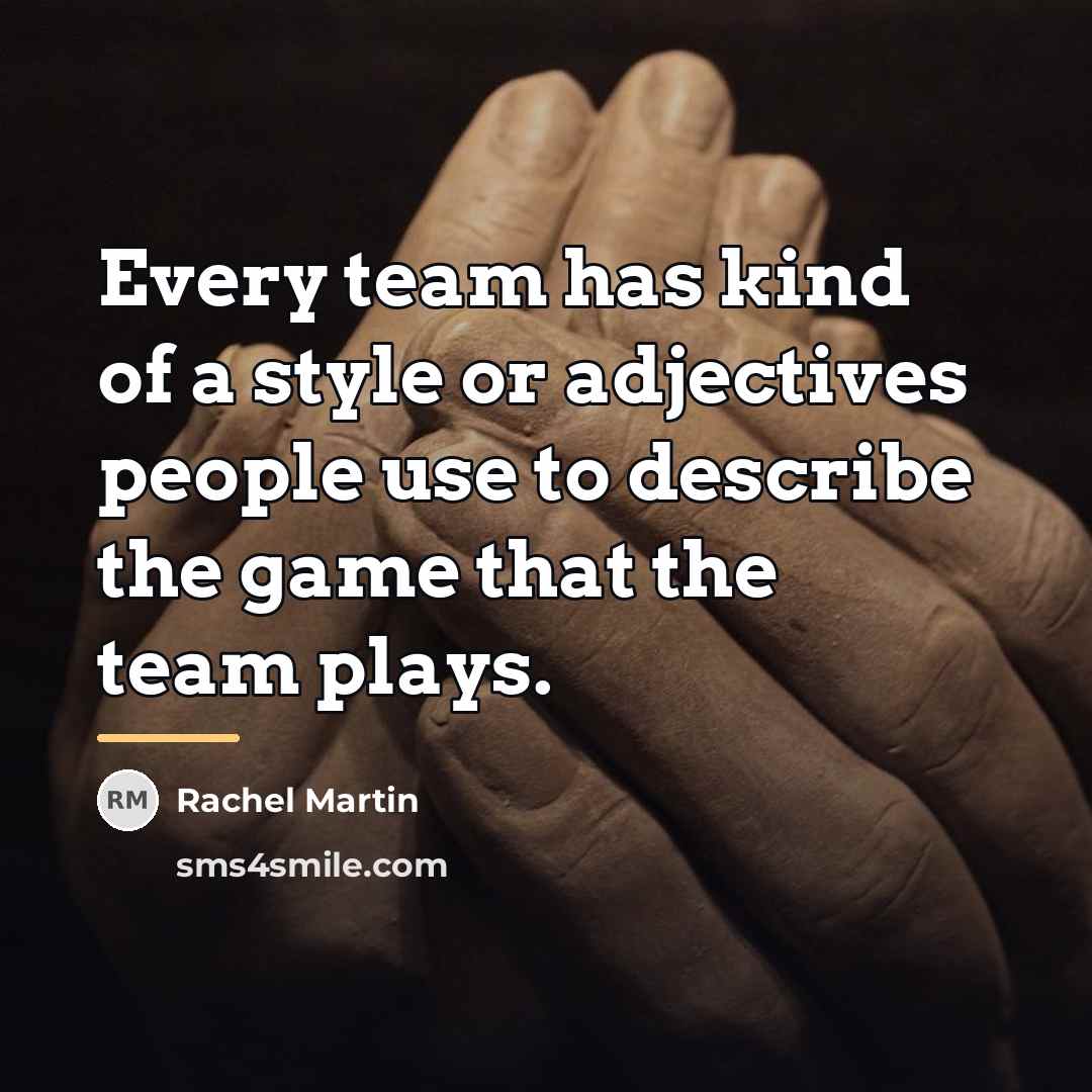 “Every team has kind of a style or adjectives people…” quote by Rachel Martin