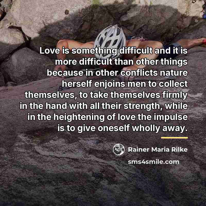 “Love is something difficult and it is more difficult than…” quote by Rainer Maria Rilke