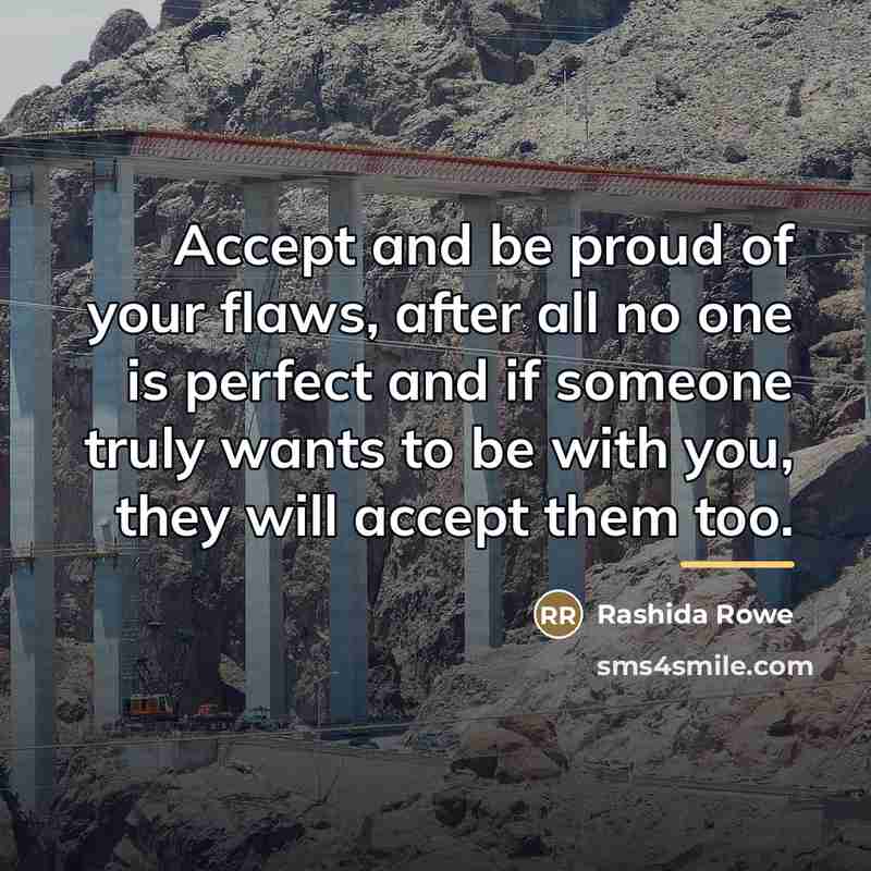 “Accept and be proud of your flaws, after all no…” quote by Rashida Rowe