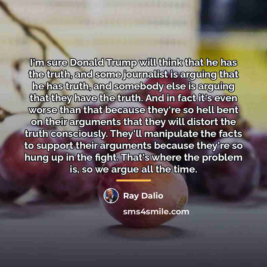 “I'm sure Donald Trump will think that he has the…” quote by Ray Dalio