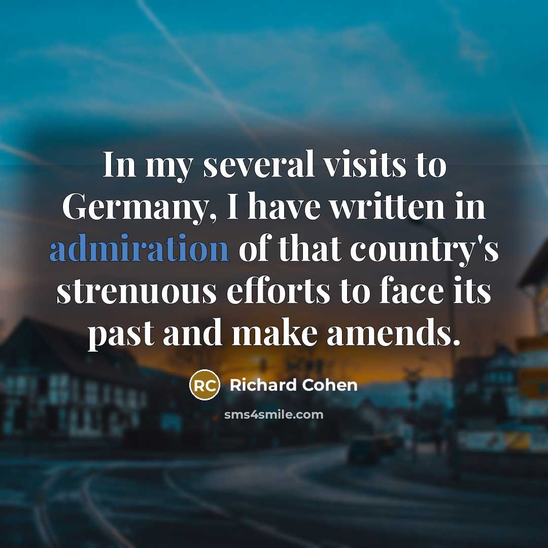 “In my several visits to Germany, I have written in…” quote by Richard Cohen