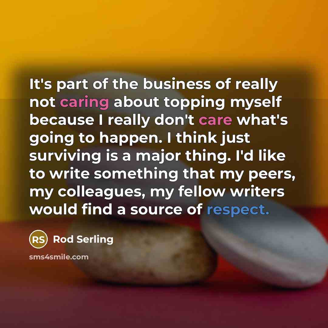 “It's part of the business of really not caring about…” quote by Rod Serling