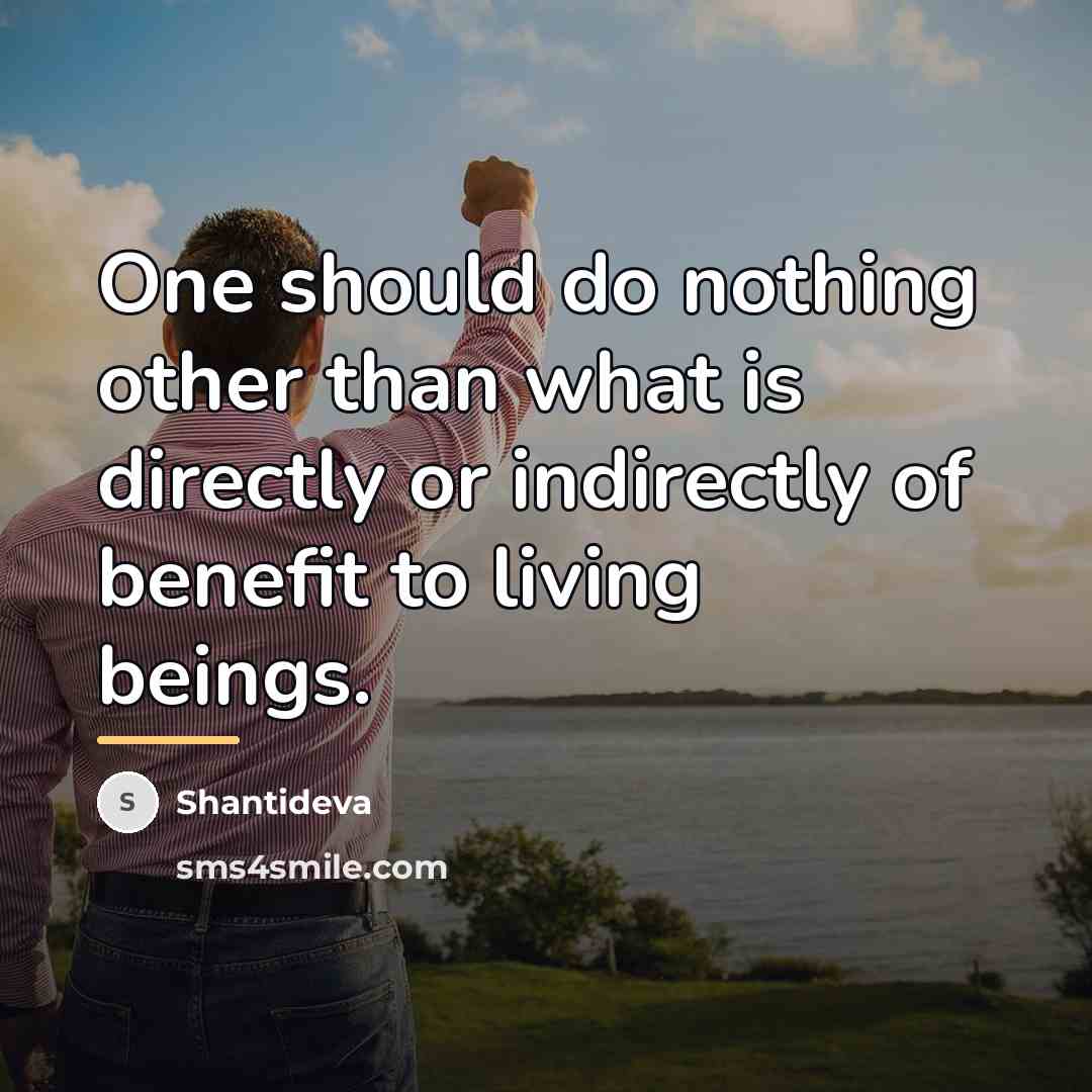 “One should do nothing other than what is directly or…” quote by Shantideva
