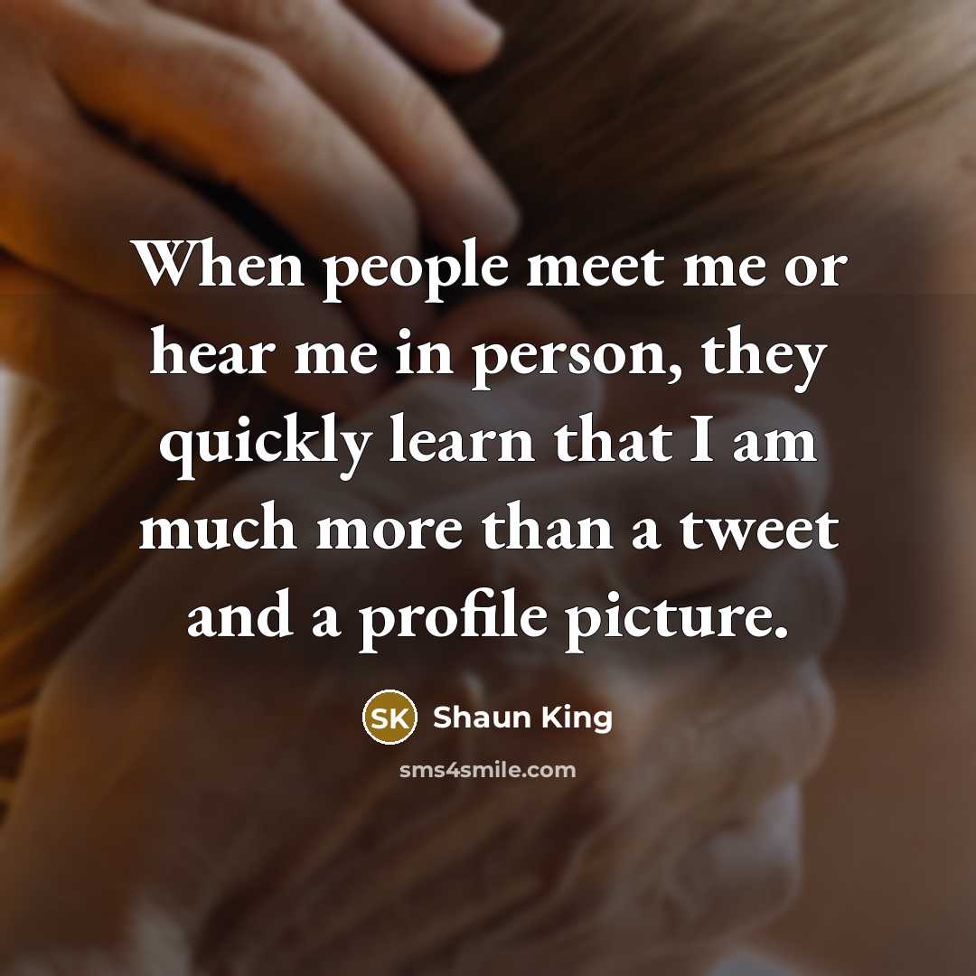 “When people meet me or hear me in person, they…” quote by Shaun King
