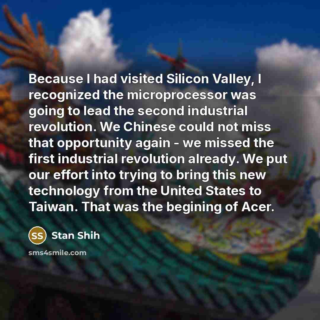 “Because I had visited Silicon Valley, I recognized the microprocessor…” quote by Stan Shih