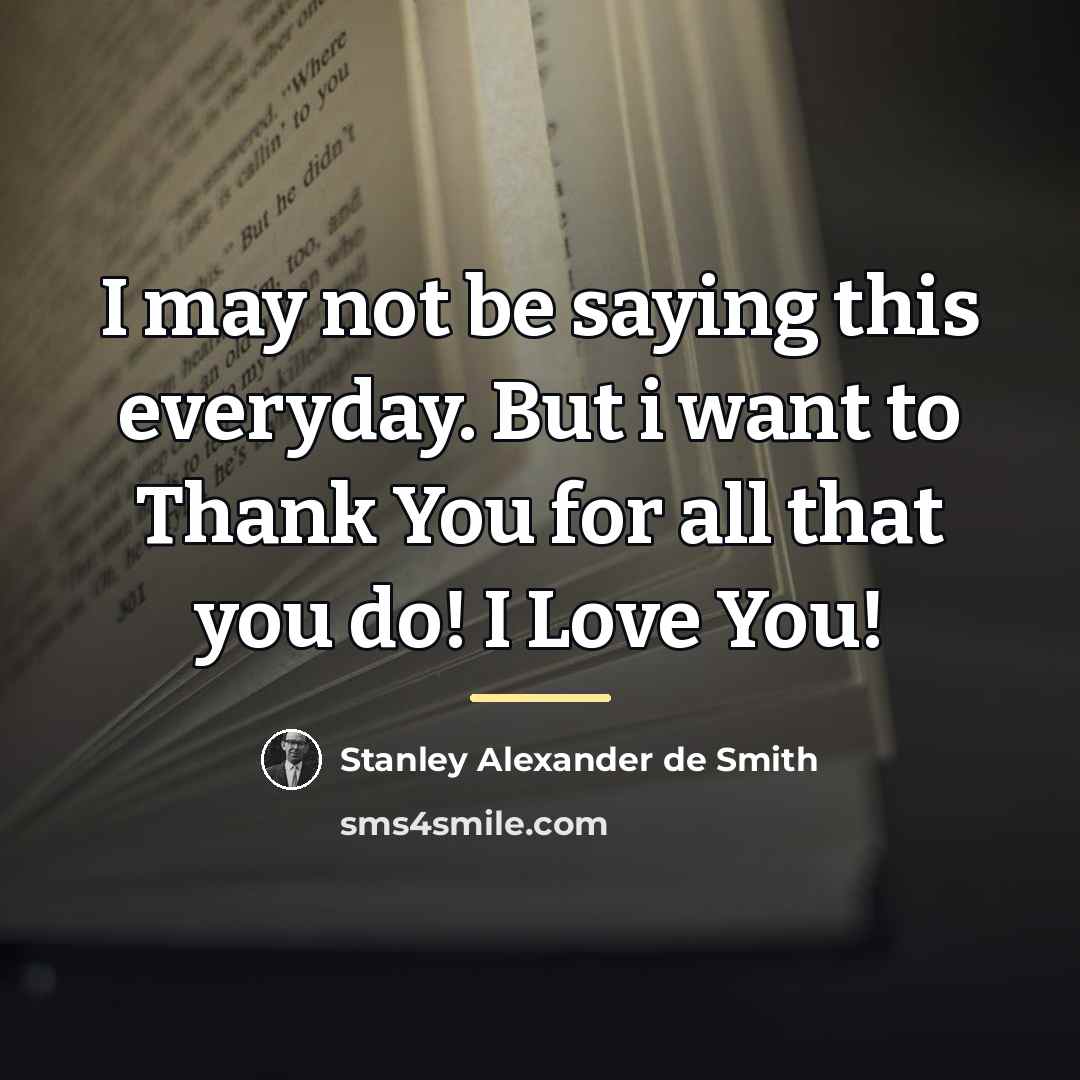 “I may not be saying this everyday. But i want…” quote by Anonymous