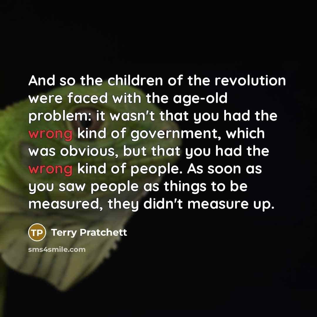 “And so the children of the revolution were faced with…” quote by Terry Pratchett