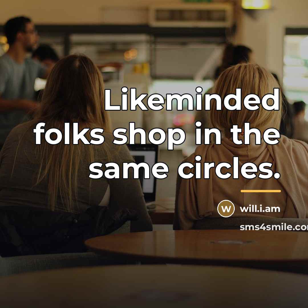 “Likeminded folks shop in the same circles.…” quote by will.i.am