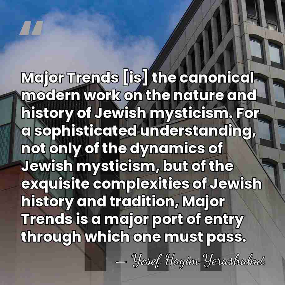 Major Trends [is] the canonical modern work on the nature and history&hellip; - Yosef Hayim Yerushalmi