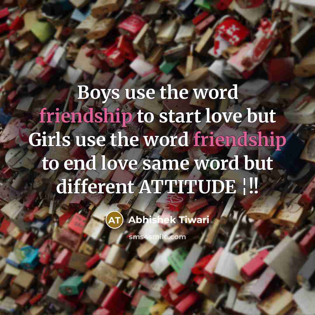 “Boys use the word friendship to start love but Girls…” quote by Abhishek Tiwari