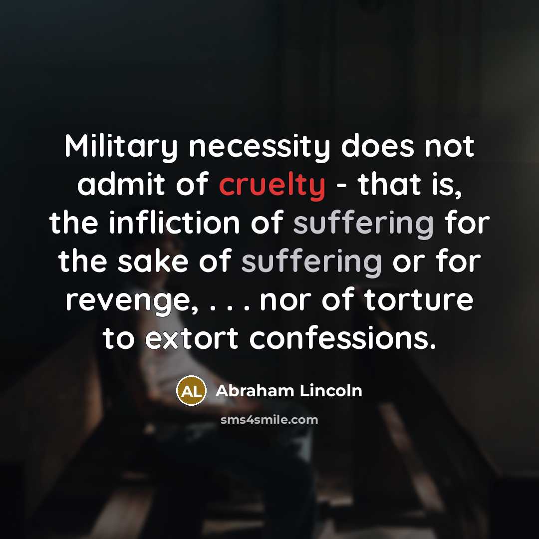 “Military necessity does not admit of cruelty - that is,…” quote by Abraham Lincoln