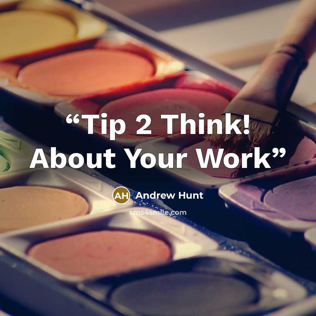 “Tip 2 Think! About Your Work” quote by Andrew Hunt