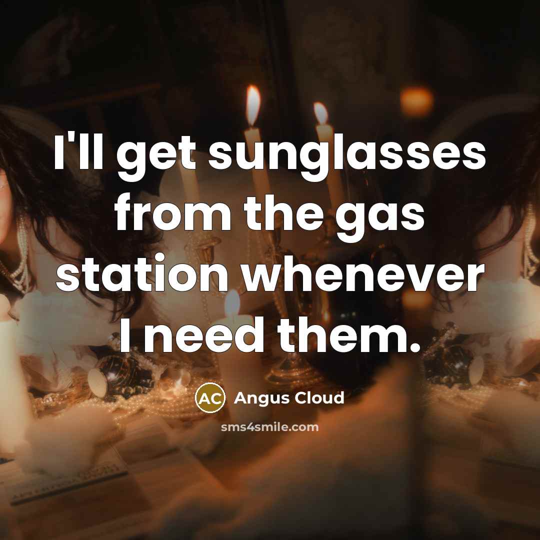 “I'll get sunglasses from the gas station whenever I need…” quote by Angus Cloud