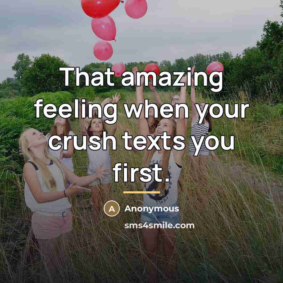 “That amazing feeling when your crush texts you first.…” quote by Anonymous