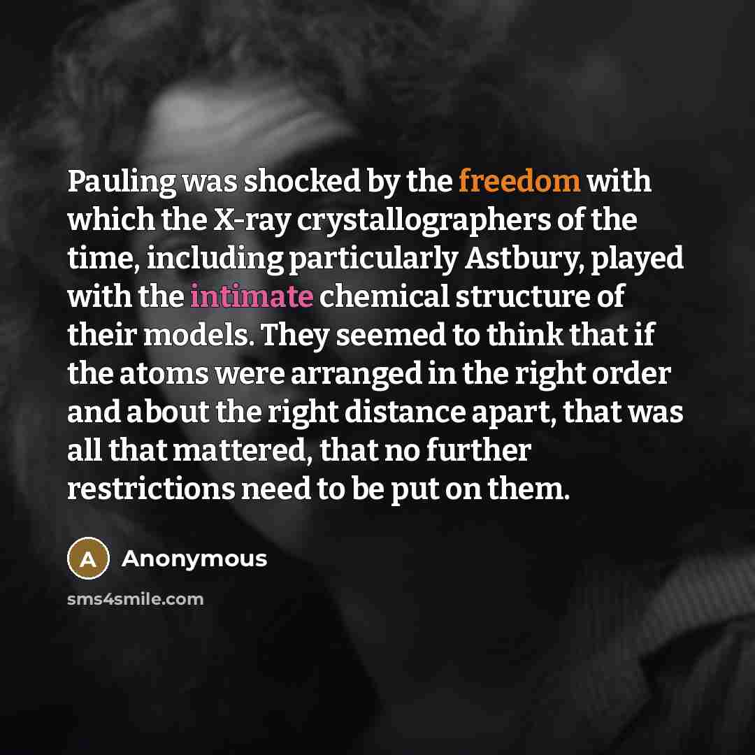 “Pauling was shocked by the freedom with which the X-ray…” quote by Anonymous