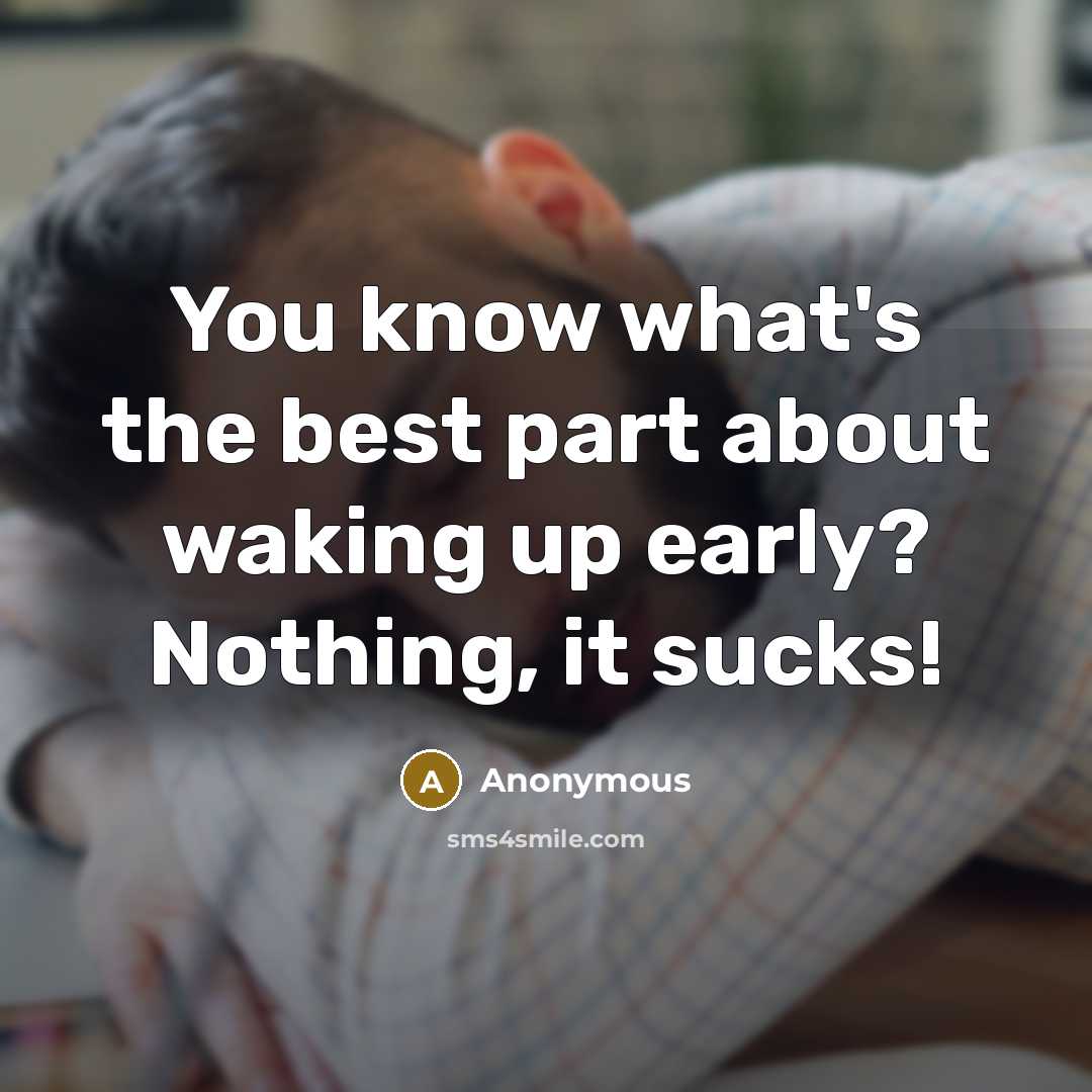 “You know what's the best part about waking up early?…” quote by Anonymous