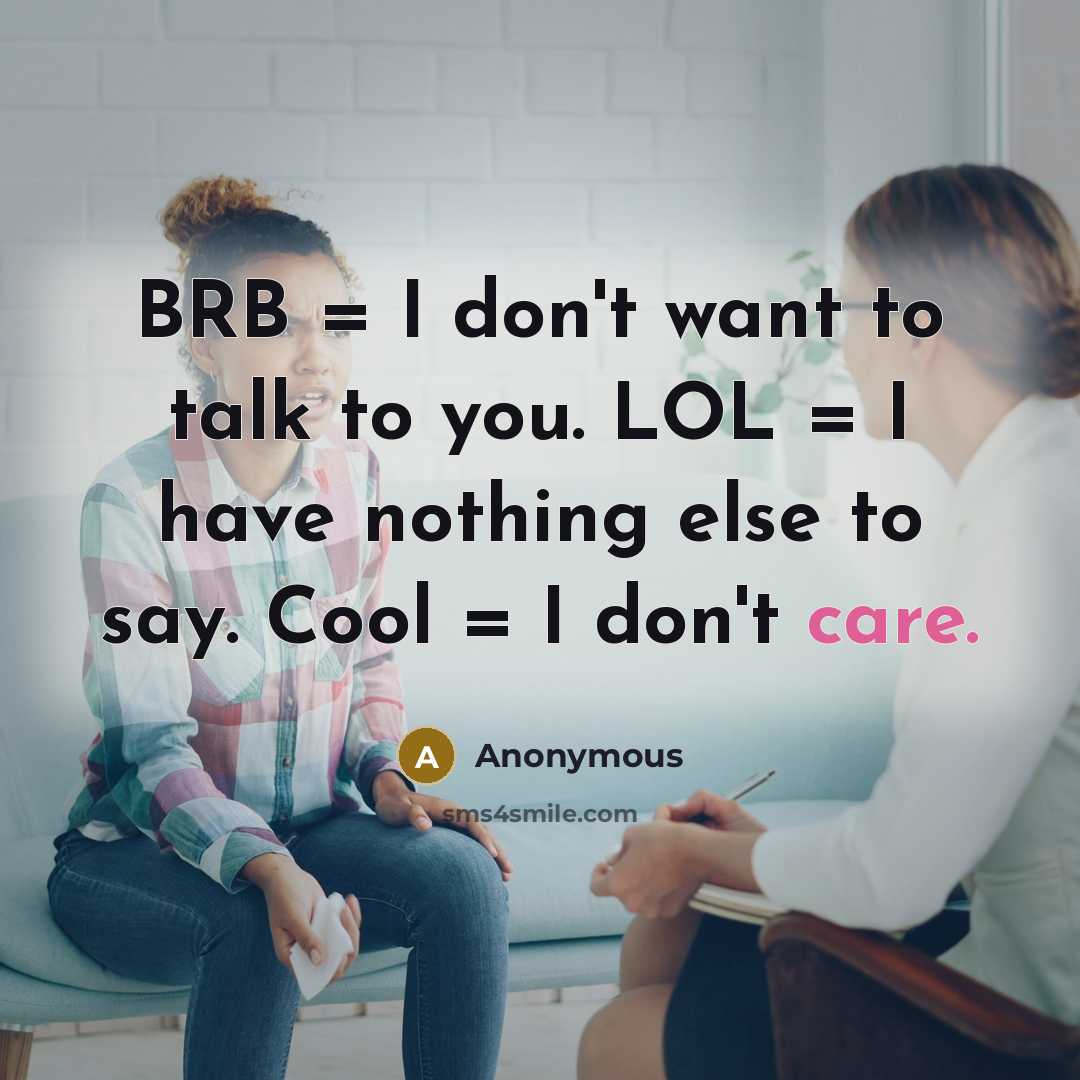“BRB = I don't want to talk to you. LOL…” quote by Anonymous