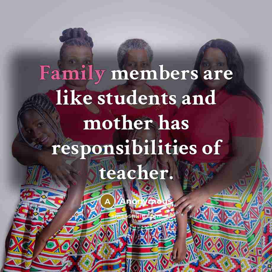 “Family members are like students and mother has responsibilities of…” quote by Anonymous