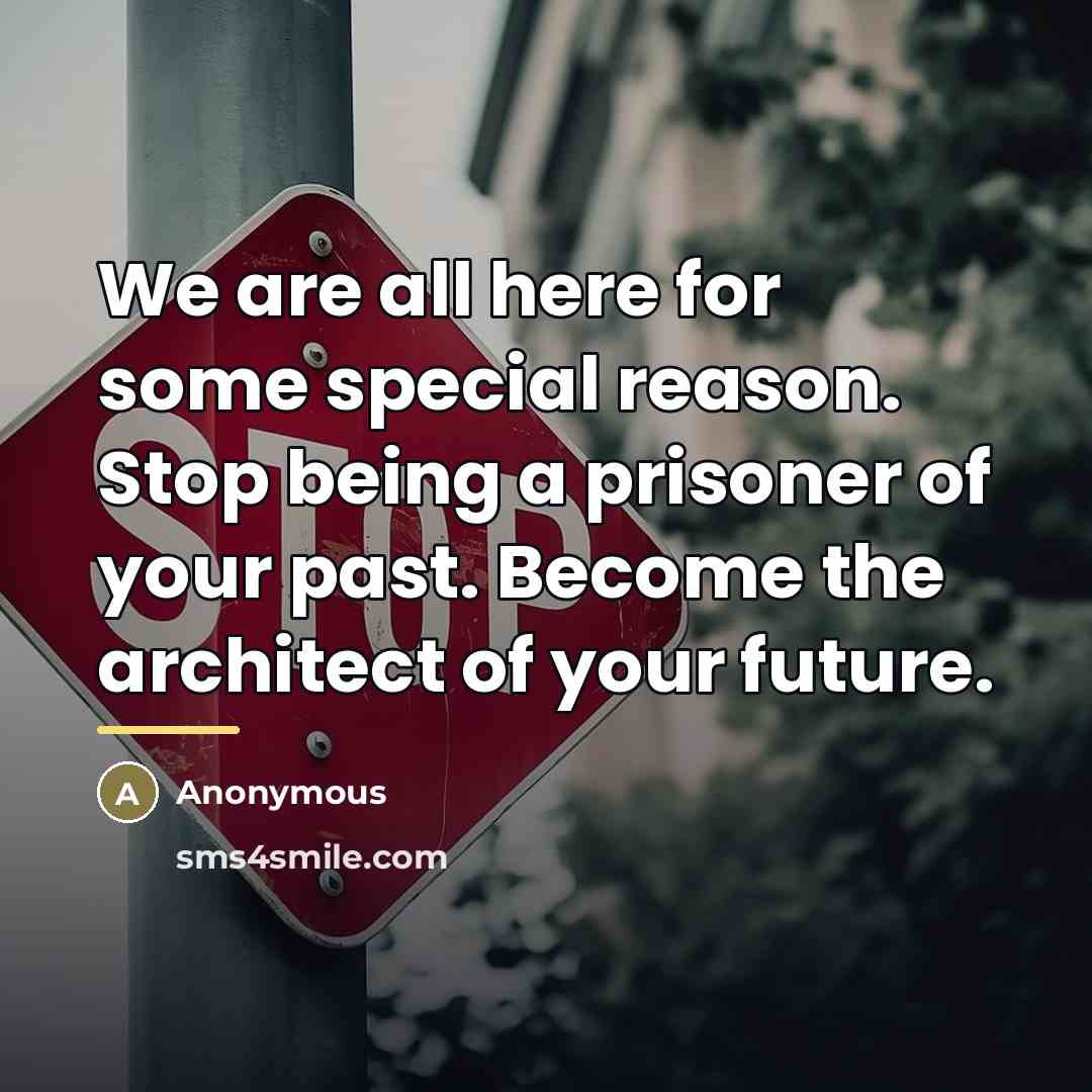 “We are all here for some special reason. Stop being…” quote by Anonymous
