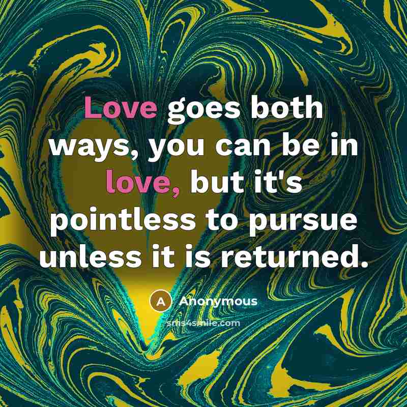 “Love goes both ways, you can be in love, but…” quote by Anonymous