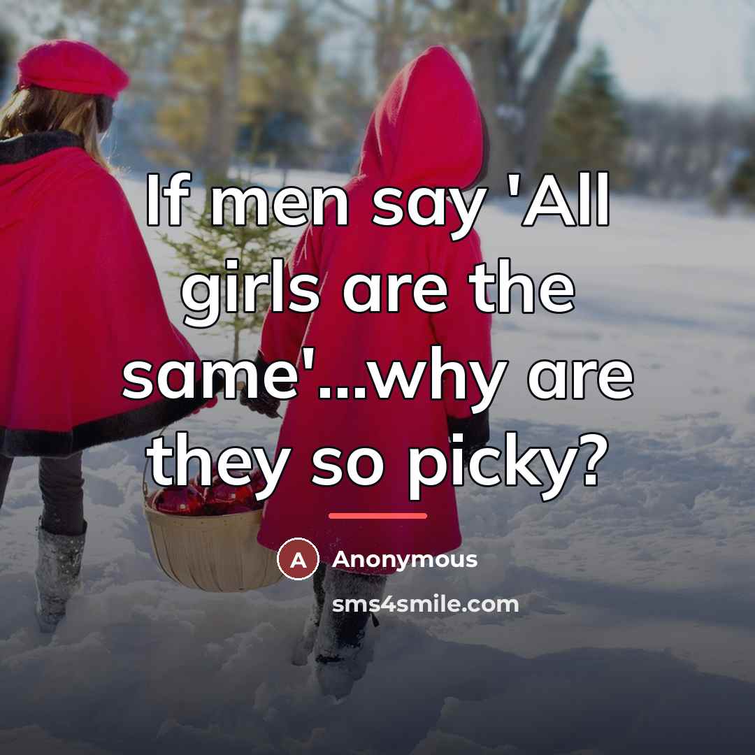 “If men say 'All girls are the same'...why are they…” quote by Anonymous