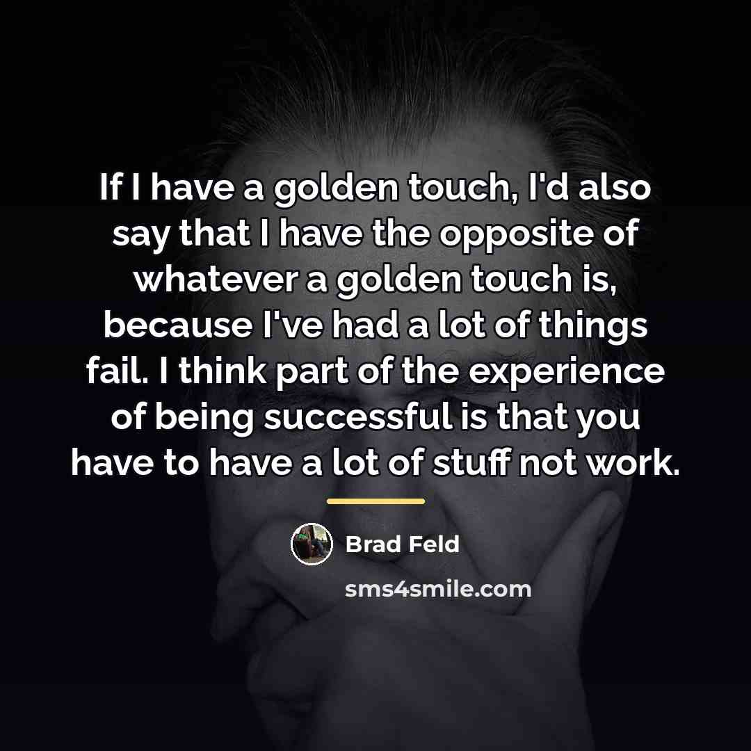 “If I have a golden touch, I'd also say that…” quote by Brad Feld