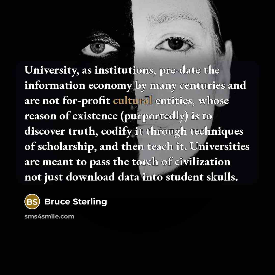 “University, as institutions, pre-date the information economy by many centuries…” quote by Bruce Sterling