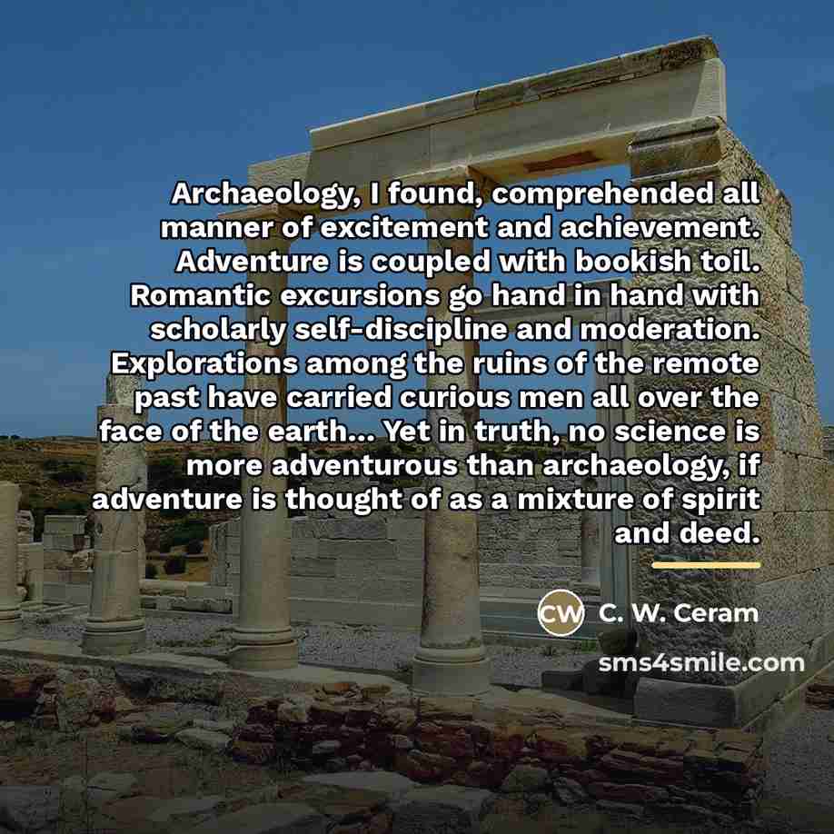 “Archaeology, I found, comprehended all manner of excitement and achievement.…” quote by Anonymous