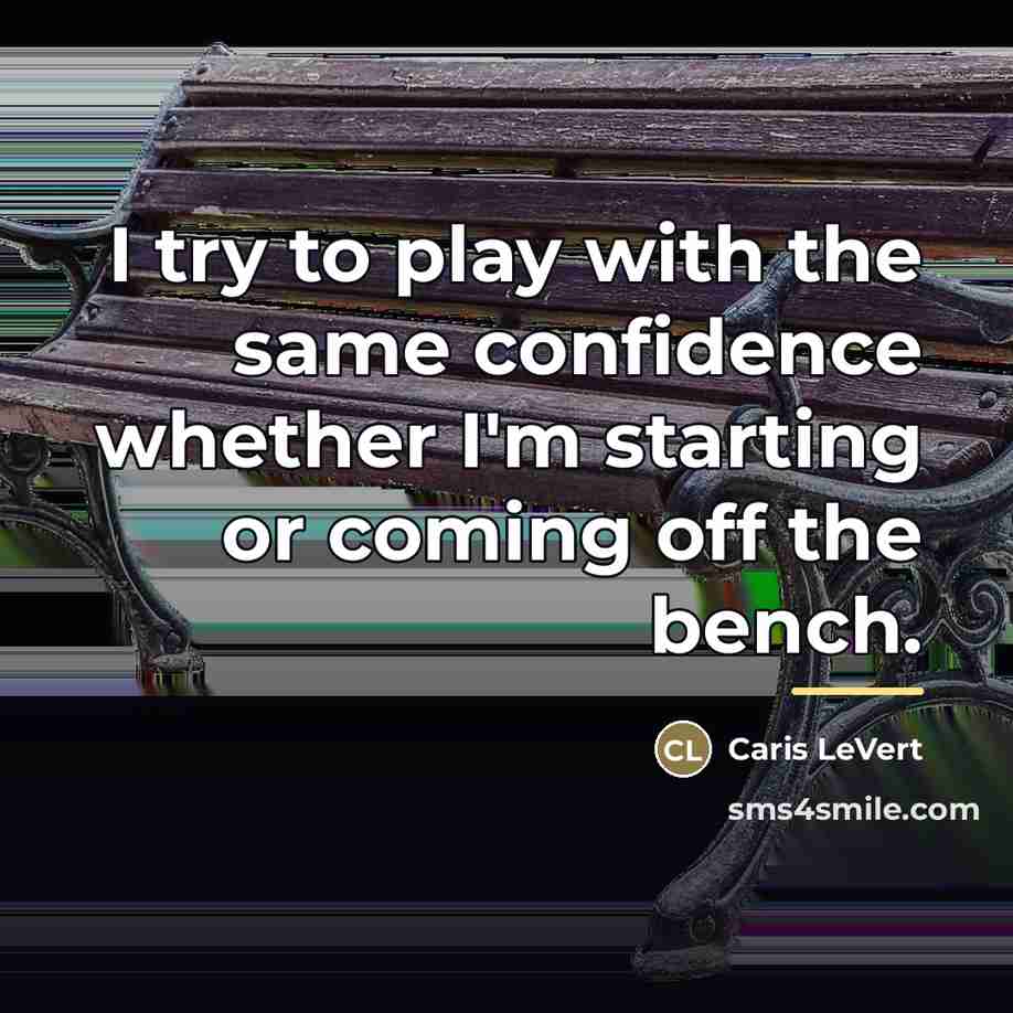 “I try to play with the same confidence whether I'm…” quote by Caris LeVert
