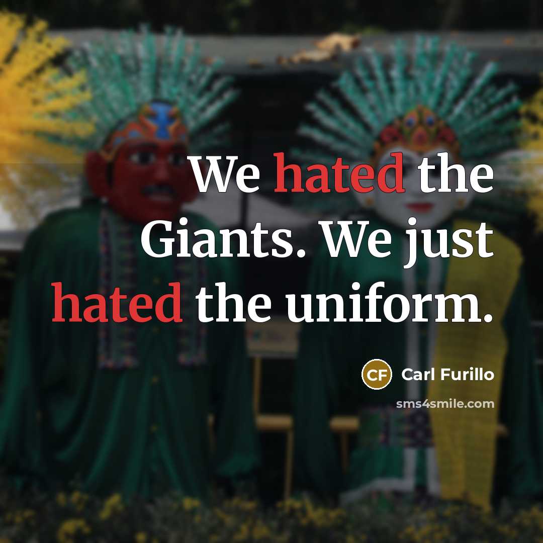 “We hated the Giants. We just hated the uniform.…” quote by Carl Furillo