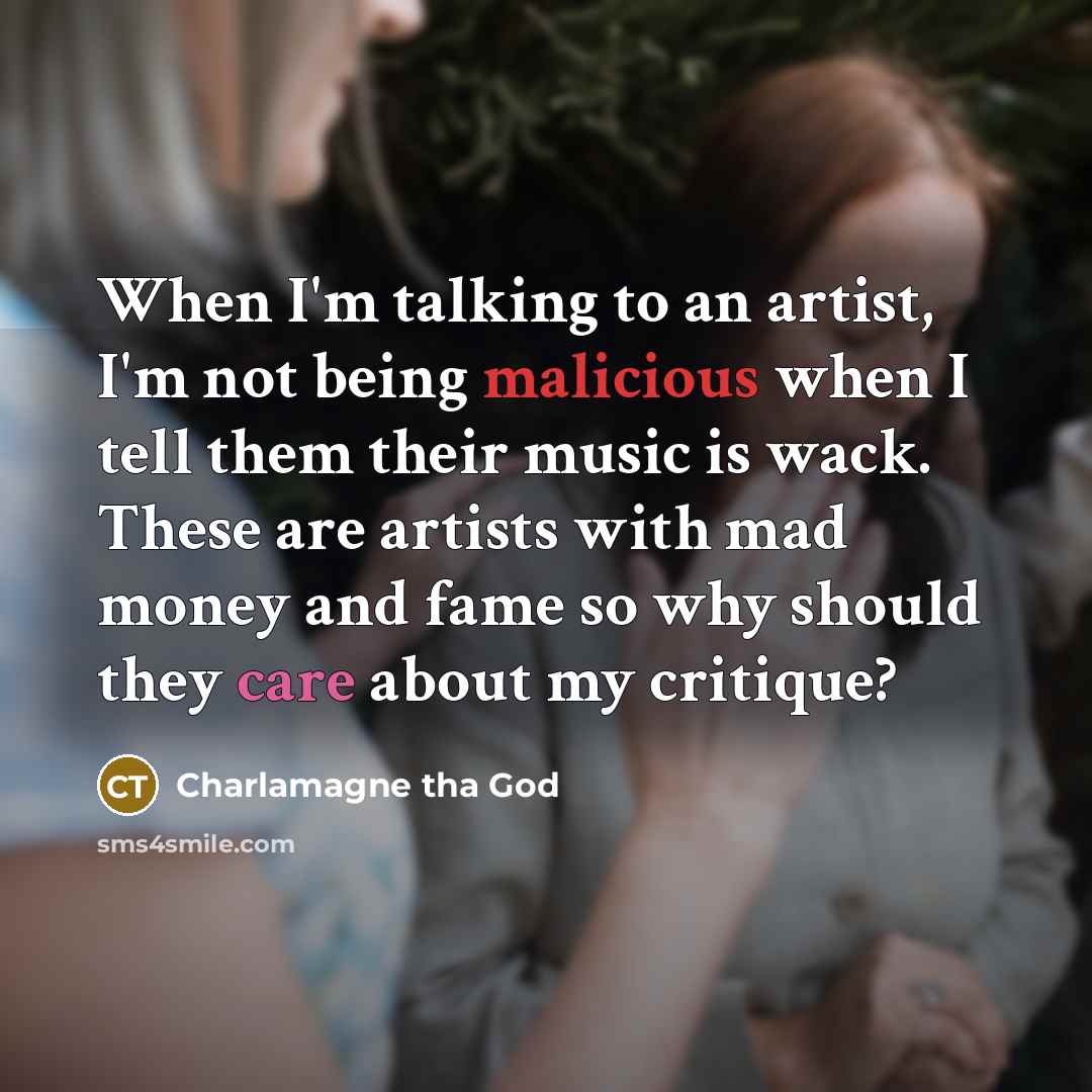 “When I'm talking to an artist, I'm not being malicious…” quote by Charlamagne Tha God