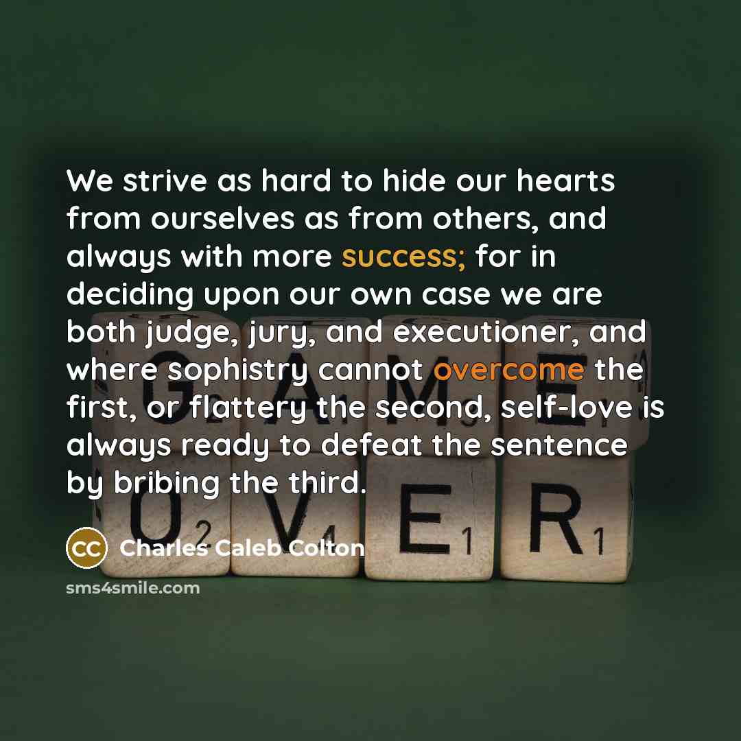 “We strive as hard to hide our hearts from ourselves…” quote by Charles Caleb Colton