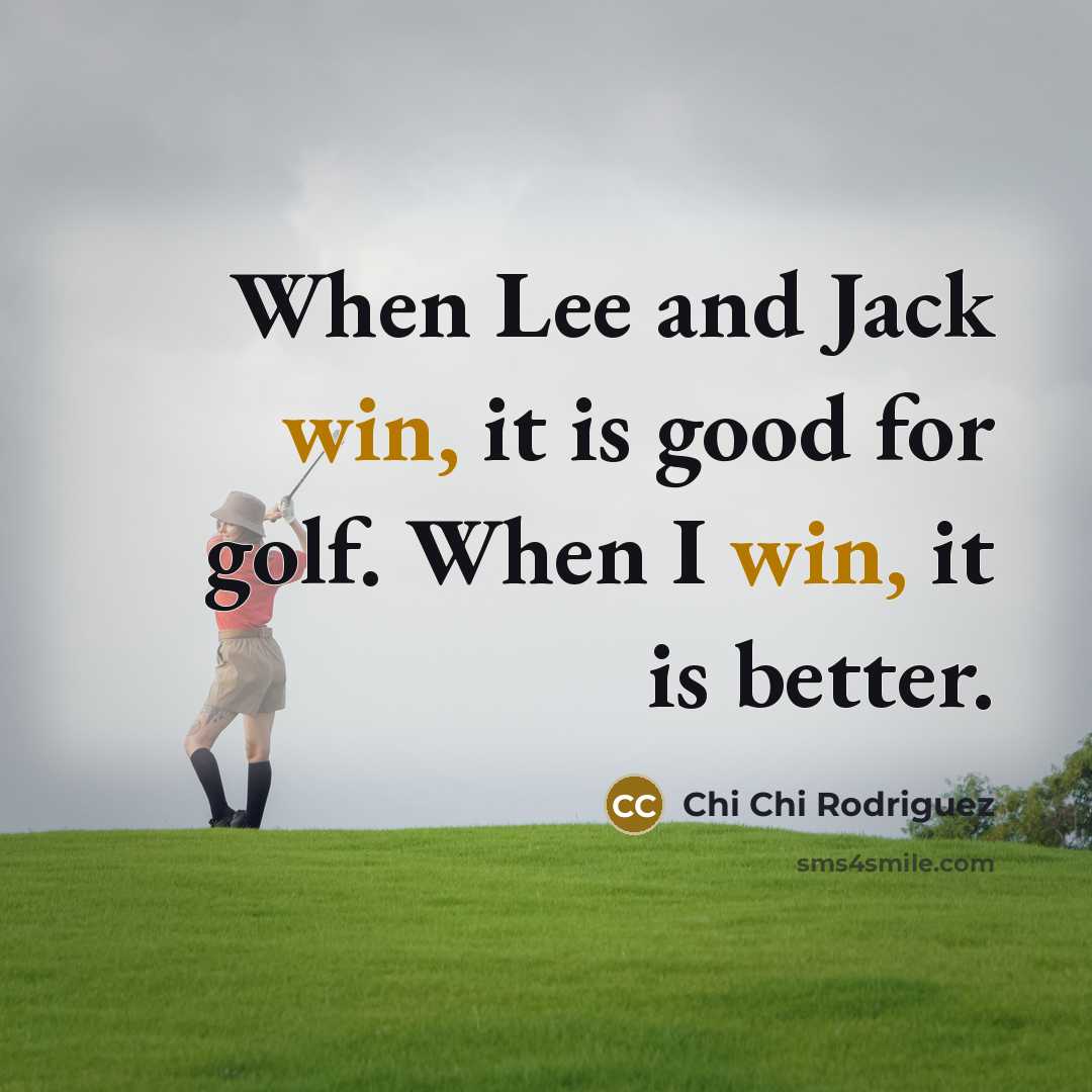 “When Lee and Jack win, it is good for golf.…” quote by Chi Chi Rodriguez