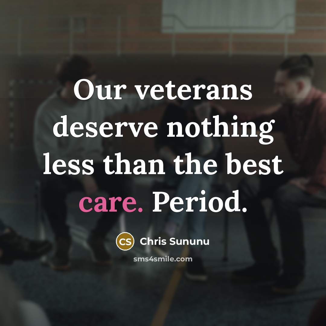 “Our veterans deserve nothing less than the best care. Period.…” quote by Chris Sununu